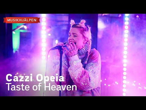 Cazzi Opeia - Taste of Heaven / Musikhjälpen 2023
