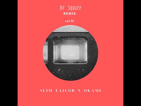 Slim Tailor X Okami - Mr. Square (Remix)