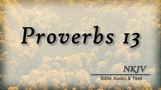 Proverbs 13: Bible Audio & Text | Wise Sayings of Solomon | NKJV