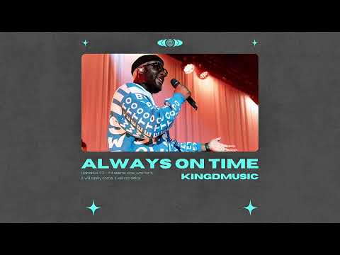 Kingdmusic - Always On Time (Official Audio)