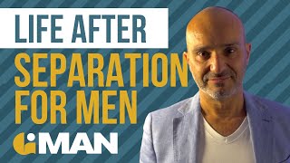 Life After Separation For Men In Their 40s | Divorced Men | Mens Divorce Tips