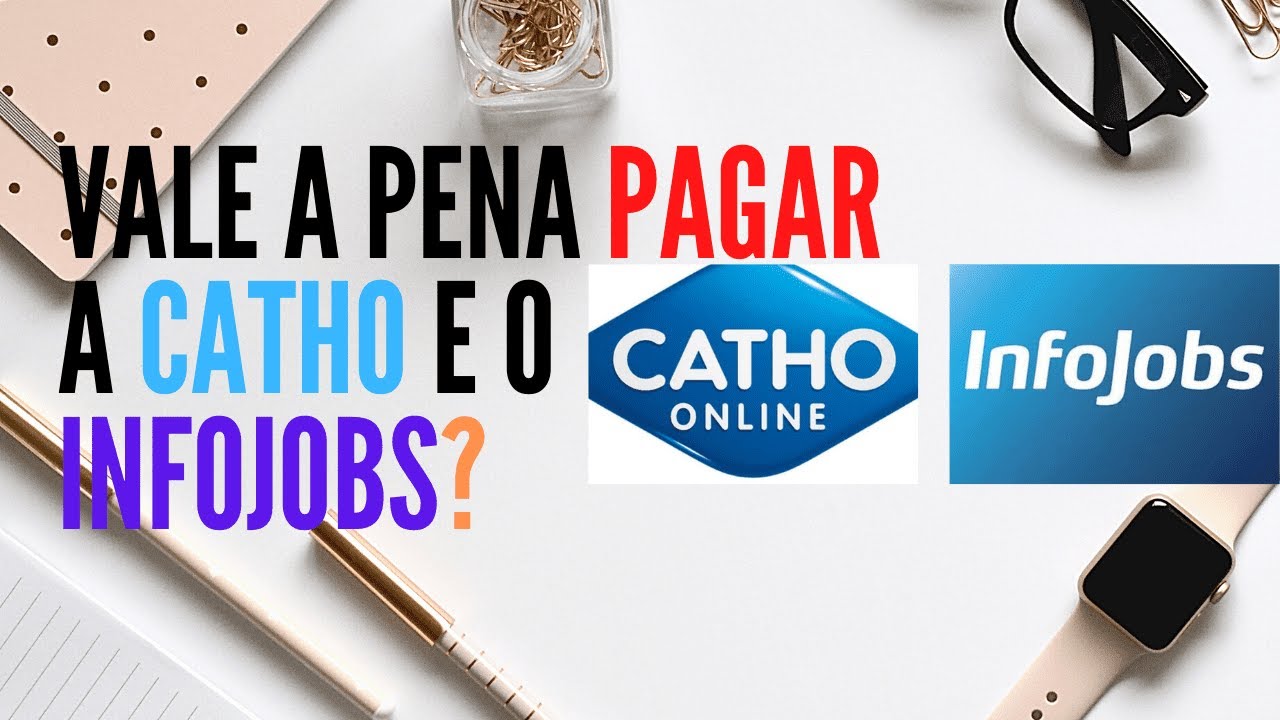 VALE A PENA PAGAR A CATHO E O INFOJOBS?
