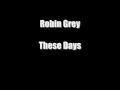 Robin Grey - These Days 