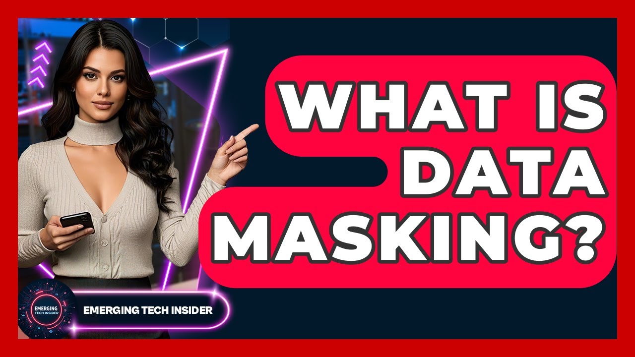 What Is Data Masking? - Emerging Tech Insider