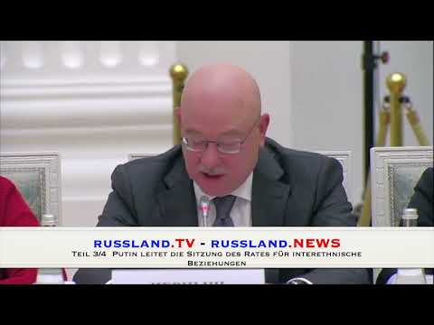 Teil 3/4  Putin leitet die Sitzung des Rates für interethnische Beziehungen