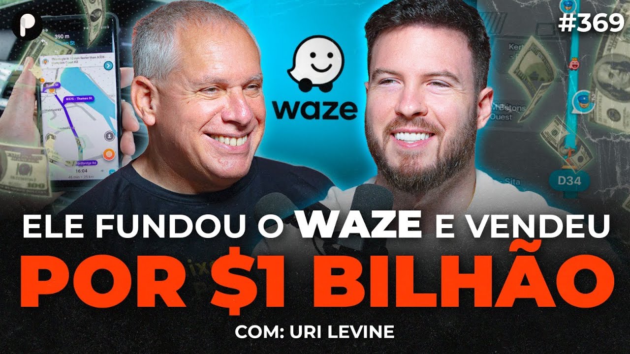FUNDADOR DO WAZE: COMO ELE CRIOU UM NEGÓCIO DE $1 BI DE DÓLARES E VENDEU PRO GOOGLE | PrimoCast 369