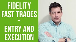 Fidelity | Fast Trades - Entry and Execution