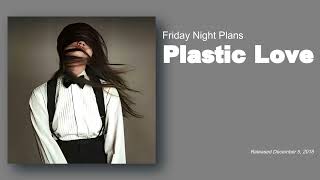 Plastic Love プラスチック・ラブ　Friday Night Plans