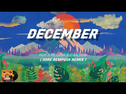 RDP X REGINA X C.MUANA - DECEMBER (DJAE REMPUIA REMIX)