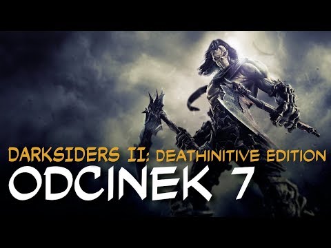 Zagrajmy w Darksiders II: Deathinitive Edition odc.7 "Kronika Twórców"