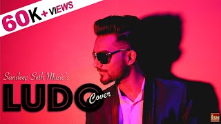 Download lagu Ludo | Sandeep Seth Music (SSM) | Tony Kakkar |  Cover mp3