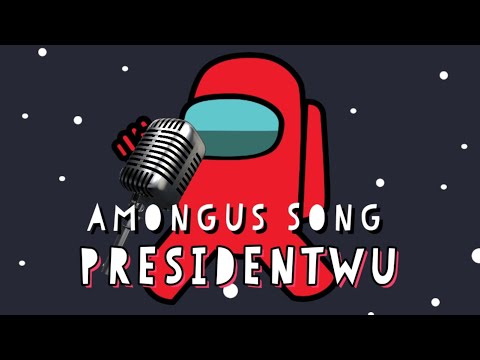 Among Us song - PresidentWU (prod by Hetzy)