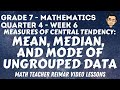 MEAN, MEDIAN, AND MODE OF UNGROUPED DATA  | MATH 7 | QUARTER 4 - WEEK 6