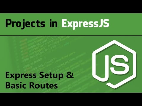 ExpressJS Tutorial for Beginner | Projects in ExpressJS - Express Setup \u0026 Basic Routes