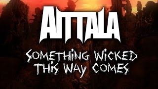 Aittala - &#39;Something Wicked This Way Comes&#39;