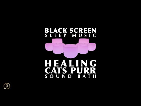 Healing Cat's Purr Sound Bath - Crystal Singing Bowls with Gentle Cat Purring [BLACK SCREEN]