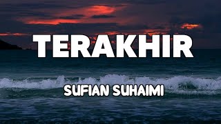 Download lagu Terakhir - Sufian Suhaimi | Lirik mp3 Download lagu Terakhir - Sufian Suhaimi | Lirik mp3