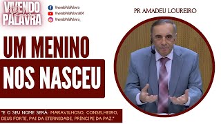 [MENSAGEM] UM MENINO NOS NASCEU - PR AMADEU LOUREIRO