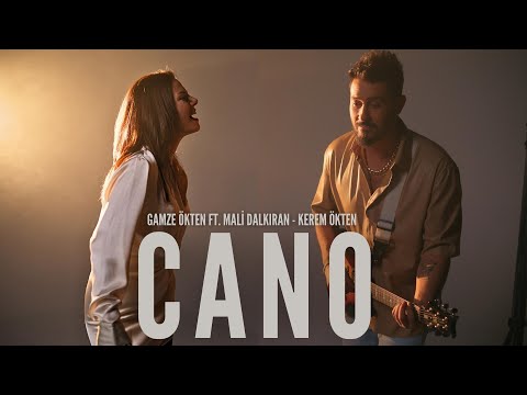 CANO - Gamze Ökten ft. Mali Dalkıran ft. Kerem Ökten