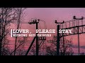 lover, please stay ~ nothing but thieves // lyrics
