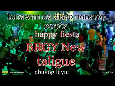 hatawan na disco nonstop remix happy fiesta brgy New taligue abuyog leyte
