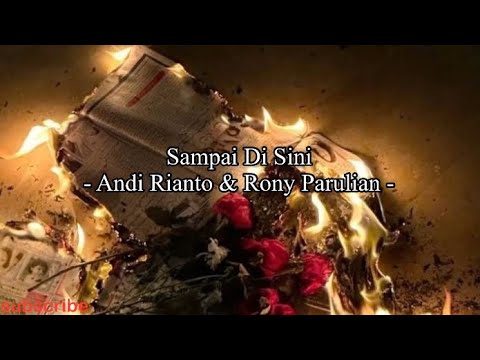 Sampai disini - Andi Rianto & Rony Parulian(lirik lagu) 