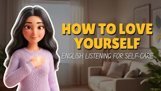 [B1] How to Love Yourself | Easy English Listening for Self-Care