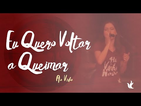 Eu Quero Voltar a Queimar - Ministério Zoe