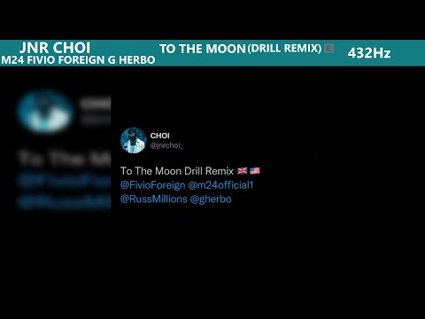 Jnr Choi, M24, G Herbo - TO THE MOON (432Hz) ft. Fivio Foreign, Russ Millions, Sam Tompkins