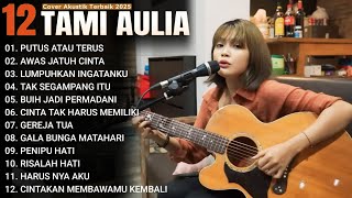 Download lagu Tami Aulia Full Album - Putus Atau Terus | Lagu Galau Viral Tiktok 2025 mp3