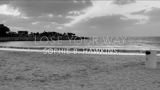 Lose Your Way - Sophie B. Hawkins