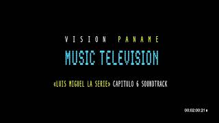 VISION PANAME - MUSIC TELEVISION - (Luis Miguel La