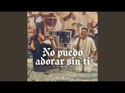 No Puedo Adorar Sin Ti (En Vivo)