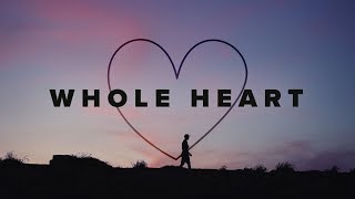 Whole Heart (Hold Me Now) Lyrics ~ Hillsong UNITED