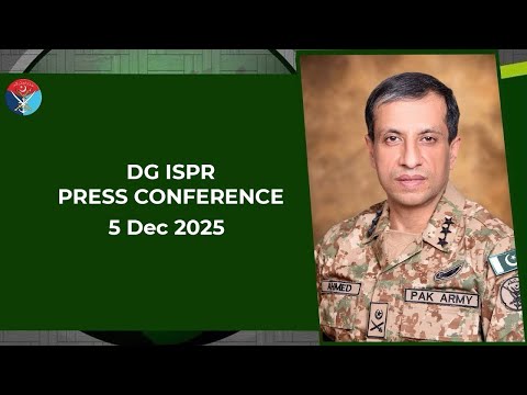 DG ISPR Press Conference - 5 Dec 2025 | ISPR