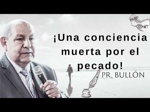 ¡Una conciencia muerta por el pecado! - Alejandro Bullon 2024
