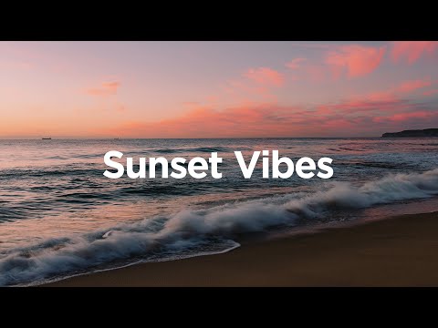 Sunset Vibes 🌅 - Summer Chill Music 🌞