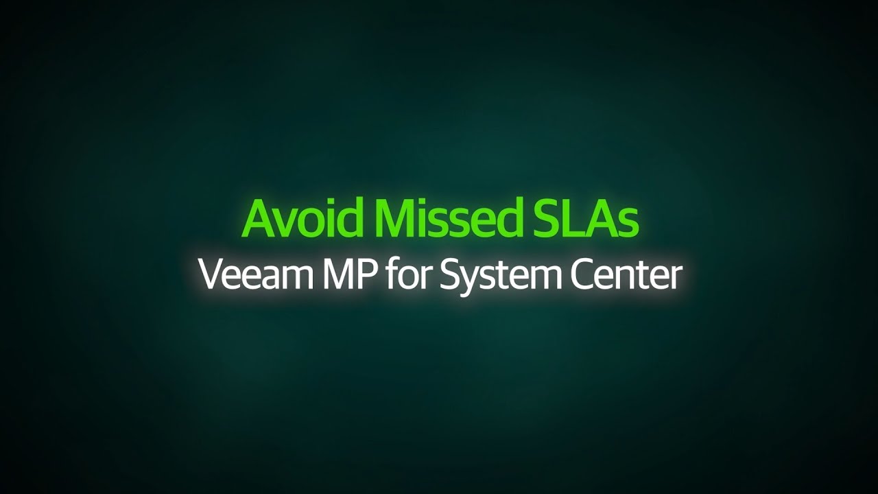 Avoid Missed SLAs – Veeam Management Pack for System Center video