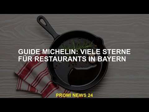 Guide Michelin: Viele Sterne für Restaurants in Bayern