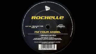 Rochelle - I'm Your Angel (Definitive Mix) (1999)