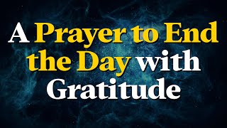 Father, I Thank You for All the Blessings of the Day | A Prayer to End the Day with Gratitude