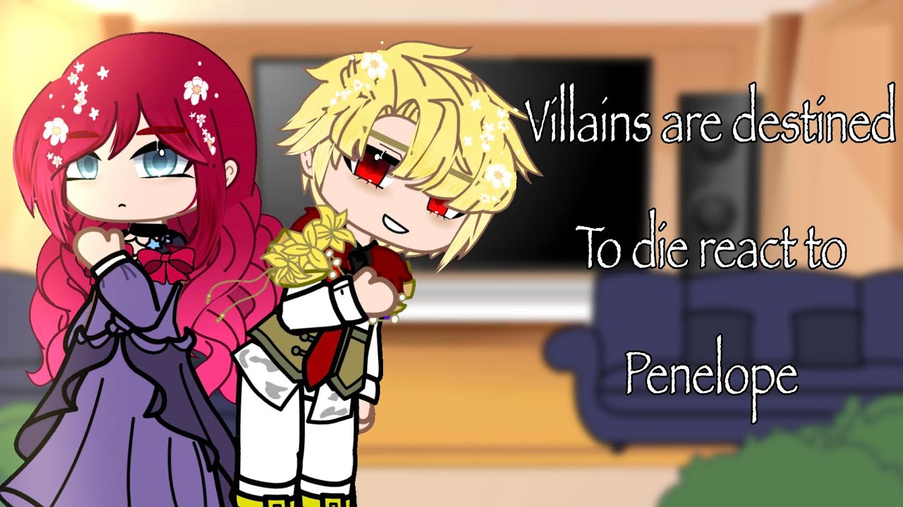 :Villains Are Destined to Die react to Penelope||1/?||Rushed||