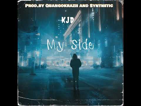 KJD - My Side (Prod. by QuanGoKrazii & Synthetic) [Official Audio]