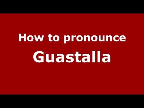 How to pronounce Guastalla (Italian/Italy) - PronounceNames.com