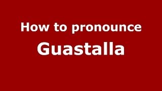 How to pronounce Guastalla