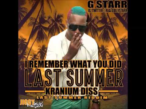G Starr - Remember [Kranium Diss] (Last Summer Riddim) July 2015 | @GazaPriiinceEnt