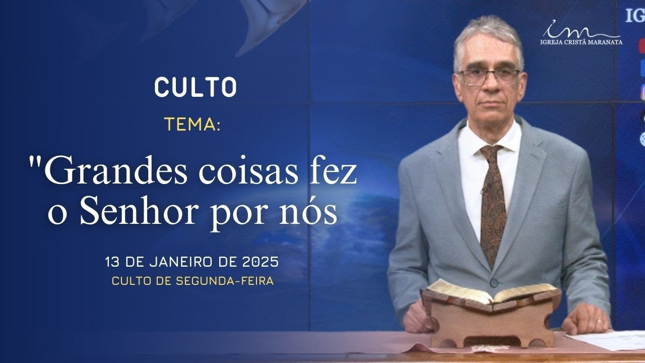 13/01/2025 -  [CULTO 20H] - ICM - Tema: "Grandes coisas fez o Senhor por nós" - Segunda
