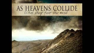 As Heavens Collide - What They Fear The Most