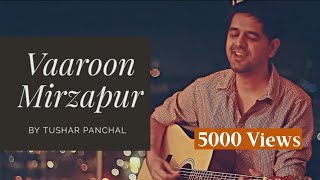 Vaaroon MIRZAPUR Song  Tushar Panchal  Anand Bhask