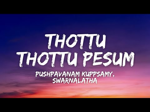 Thottu Thottu Pesum Lyrics - Good Bad Ugly | Pushpavanam Kuppsamy, Swarnalatha • sulthaana